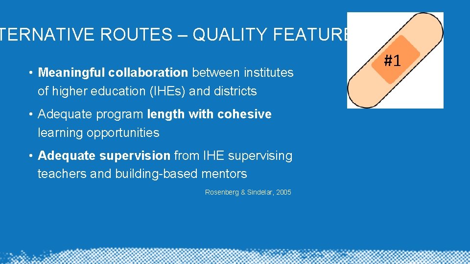 TERNATIVE ROUTES – QUALITY FEATURES • Meaningful collaboration between institutes of higher education (IHEs)