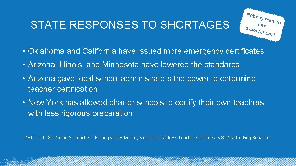 STATE RESPONSES TO SHORTAGES Nobo dy ris es to low expec tation s! •