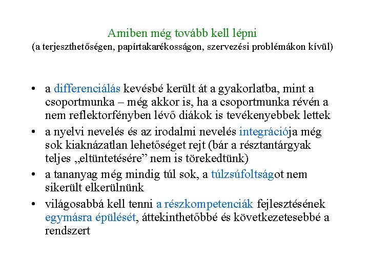 Amiben még tovább kell lépni (a terjeszthetőségen, papírtakarékosságon, szervezési problémákon kívül) • a differenciálás