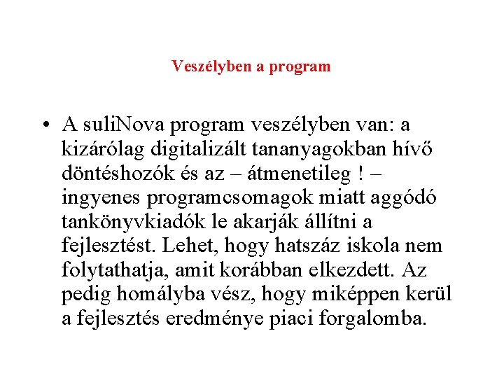 Veszélyben a program • A suli. Nova program veszélyben van: a kizárólag digitalizált tananyagokban