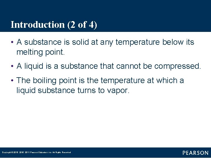 Introduction (2 of 4) • A substance is solid at any temperature below its