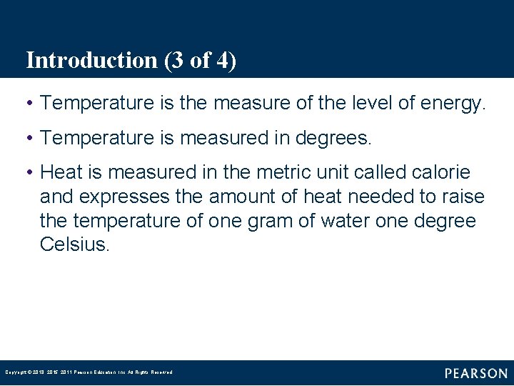 Introduction (3 of 4) • Temperature is the measure of the level of energy.