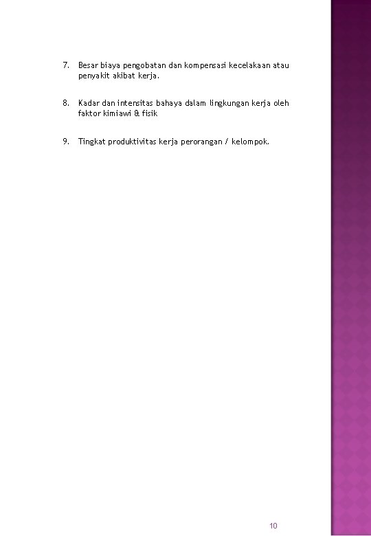 7. Besar biaya pengobatan dan kompensasi kecelakaan atau penyakit akibat kerja. 8. Kadar dan