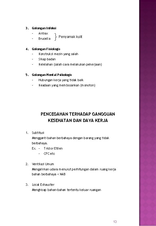 3. 4. 5. Golongan Infeksi - Antrax - Brucella Penyamak kulit Golongan Fisiologis -