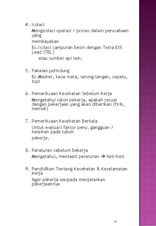 4. Isolasi Mengisolasi operasi / proses dalam perusahaan yang membayakan Ex. Isolasi campuran besin