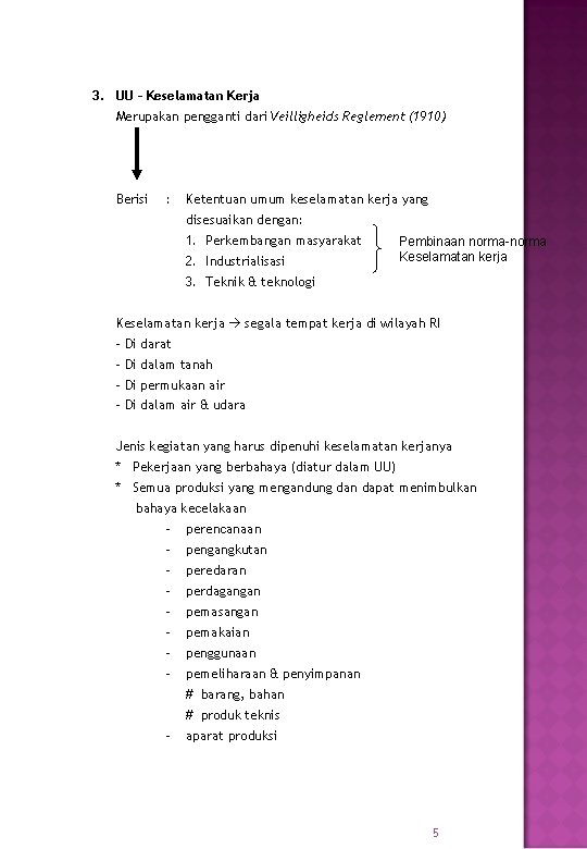 3. UU – Keselamatan Kerja Merupakan pengganti dari Veilligheids Reglement (1910) Berisi : Ketentuan