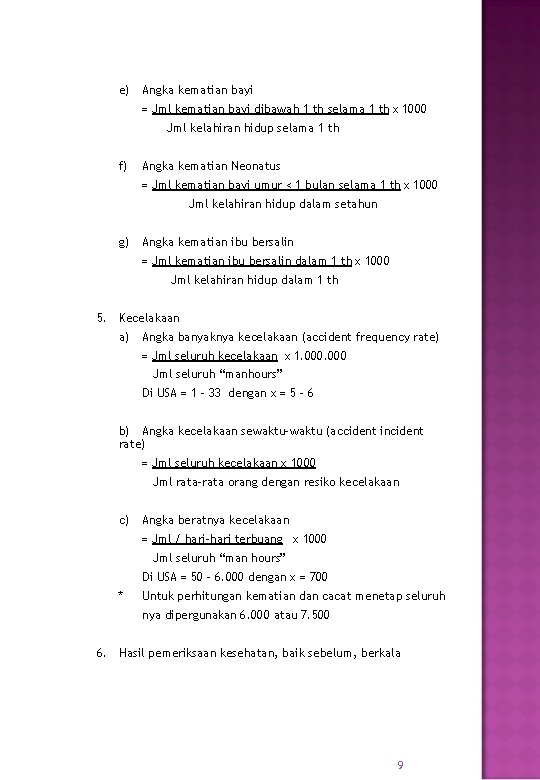e) Angka kematian bayi = Jml kematian bayi dibawah 1 th selama 1 th e) Angka kematian bayi = Jml kematian bayi dibawah 1 th selama 1 th