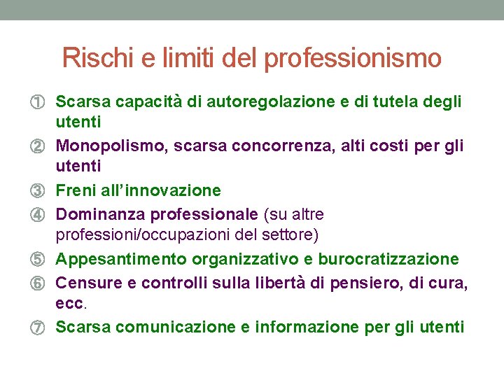 Rischi e limiti del professionismo ① Scarsa capacità di autoregolazione e di tutela degli