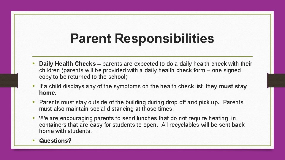 Parent Responsibilities • Daily Health Checks – parents are expected to do a daily