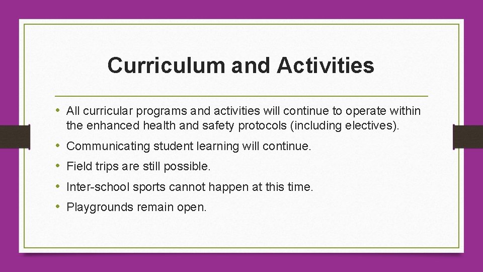 Curriculum and Activities • All curricular programs and activities will continue to operate within