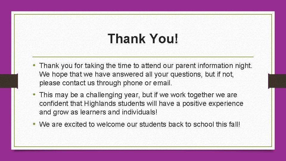 Thank You! • Thank you for taking the time to attend our parent information