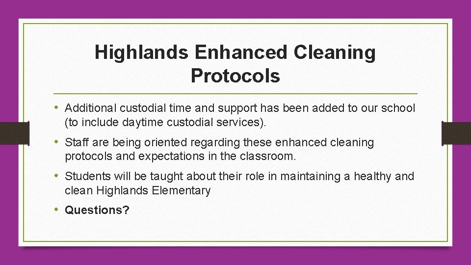 Highlands Enhanced Cleaning Protocols • Additional custodial time and support has been added to