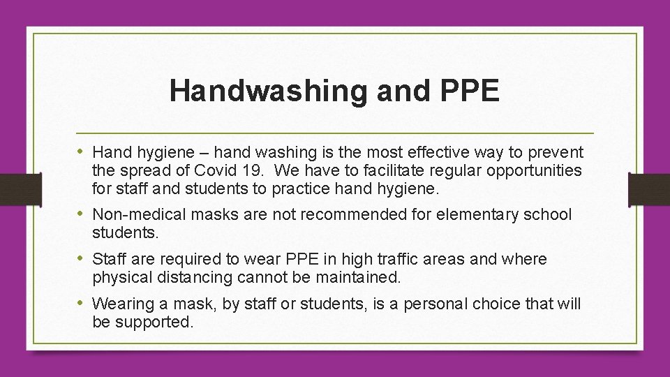 Handwashing and PPE • Hand hygiene – hand washing is the most effective way