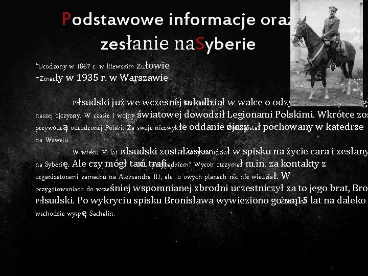 Podstawowe informacje oraz zesłanie na. Syberie *Urodzony w 1867 r. w litewskim Zułowie †Zmarły Podstawowe informacje oraz zesłanie na. Syberie *Urodzony w 1867 r. w litewskim Zułowie †Zmarły