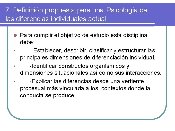 7. Definición propuesta para una Psicología de las diferencias individuales actual Para cumplir el