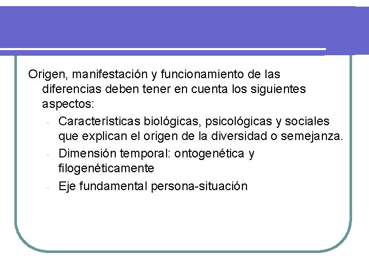 Origen, manifestación y funcionamiento de las diferencias deben tener en cuenta los siguientes aspectos: