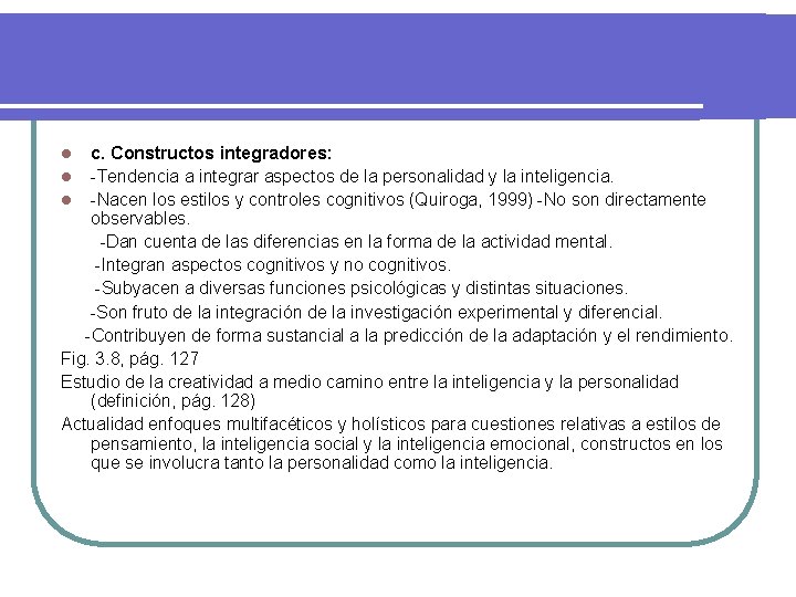 c. Constructos integradores: l -Tendencia a integrar aspectos de la personalidad y la inteligencia.