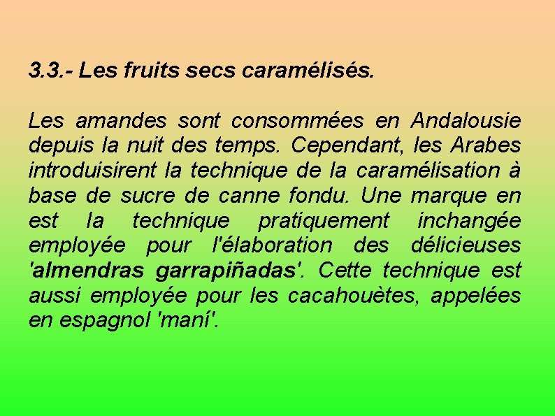 3. 3. - Les fruits secs caramélisés. Les amandes sont consommées en Andalousie depuis