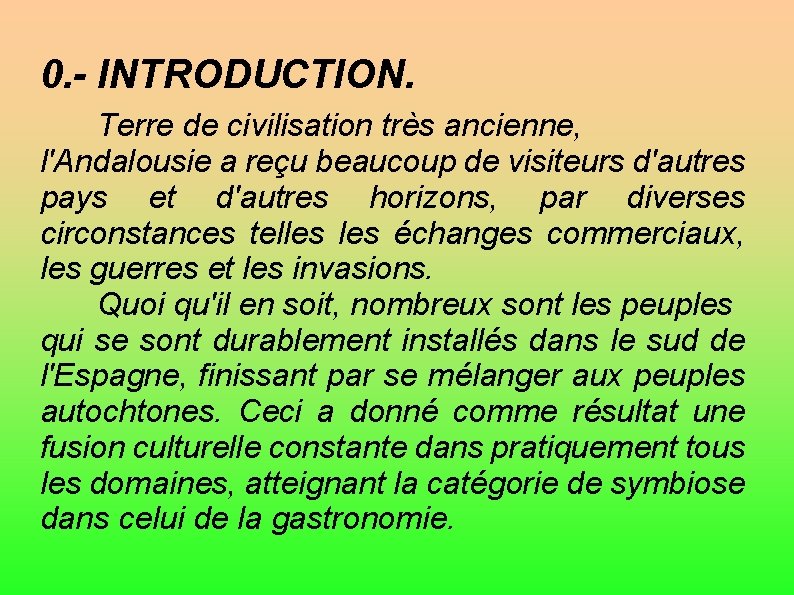 0. - INTRODUCTION. Terre de civilisation très ancienne, l'Andalousie a reçu beaucoup de visiteurs