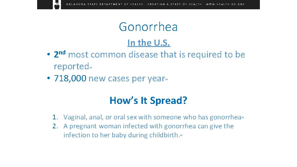 Gonorrhea In the U. S. • 2 nd most common disease that is required