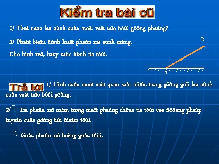 1/ Theá naøo laø aûnh cuûa moät vaät taïo bôûi göông phaúng? 2/ Phaùt