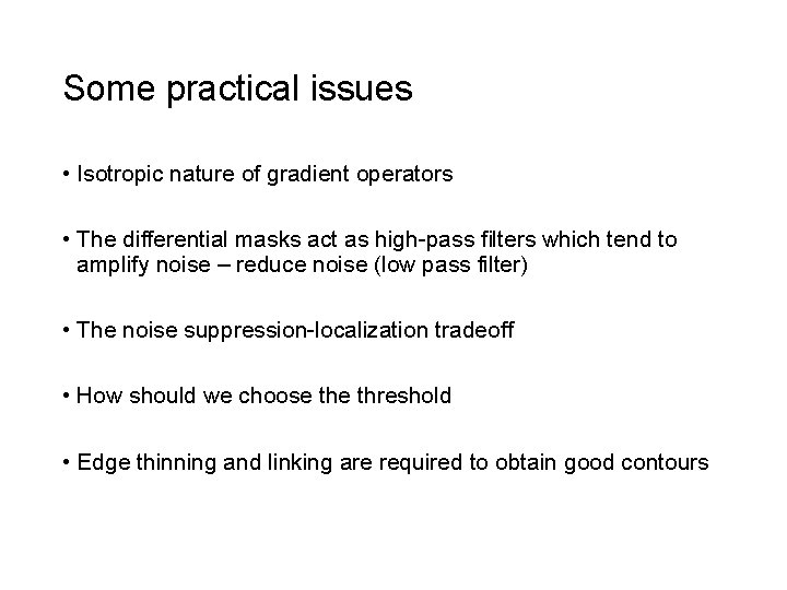 Some practical issues • Isotropic nature of gradient operators • The differential masks act