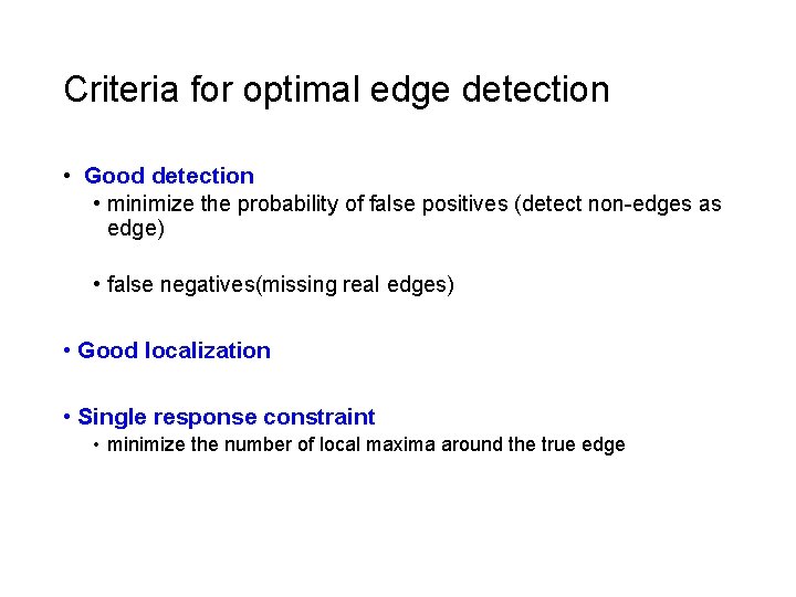 Criteria for optimal edge detection • Good detection • minimize the probability of false