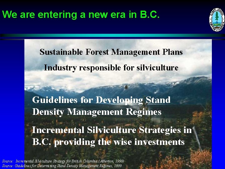We are entering a new era in B. C. Sustainable Forest Management Plans Industry