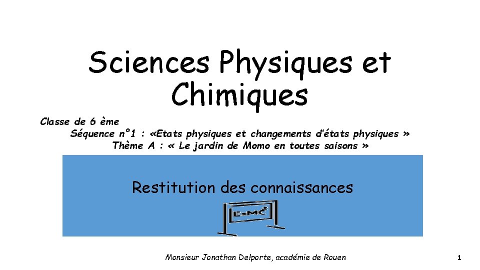 Sciences Physiques et Chimiques Classe de 6 ème Séquence n° 1 : «Etats physiques