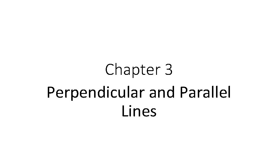 Chapter 3 Perpendicular and Parallel Lines Section 1
