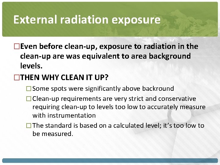 External radiation exposure �Even before clean-up, exposure to radiation in the clean-up are was