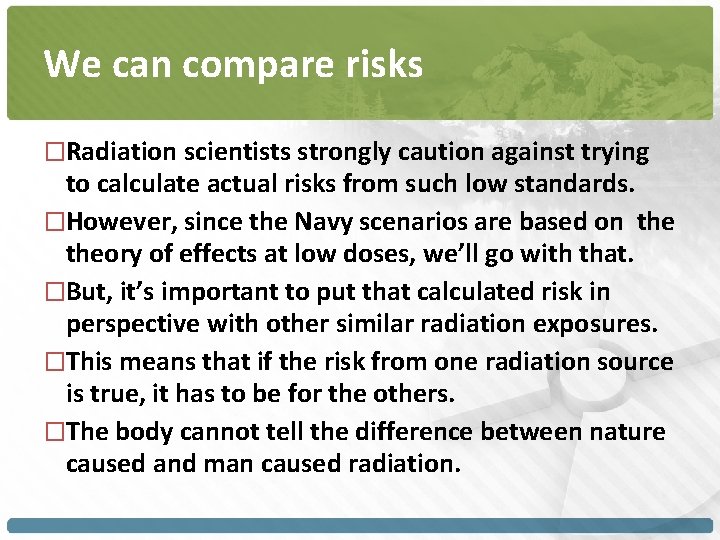 We can compare risks �Radiation scientists strongly caution against trying to calculate actual risks