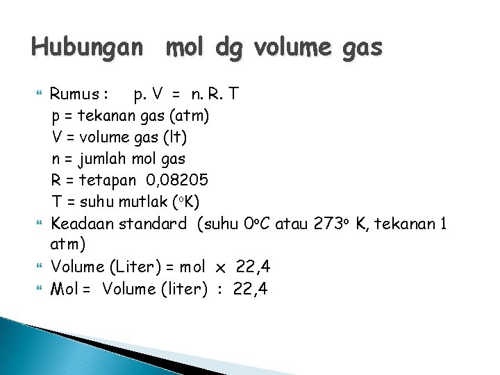 Hubungan mol dg volume gas Rumus : p. V = n. R. T p