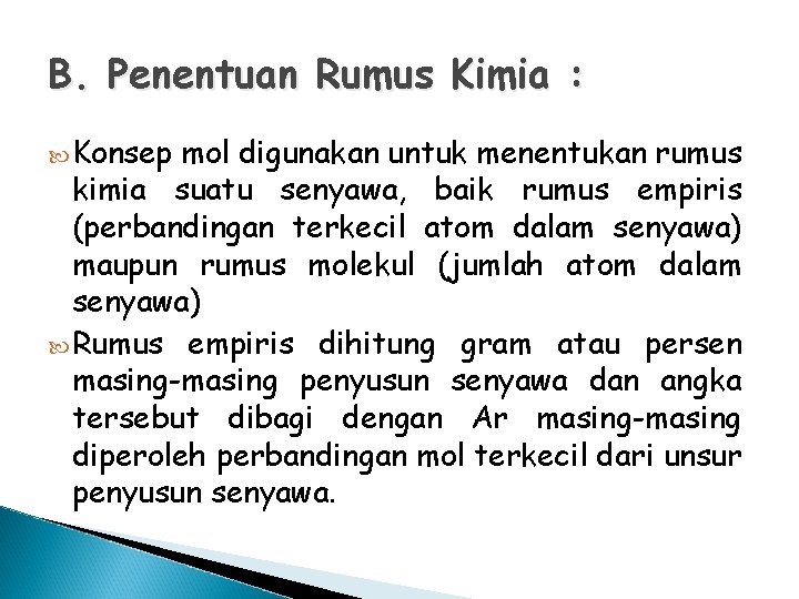 B. Penentuan Rumus Kimia : Konsep mol digunakan untuk menentukan rumus kimia suatu senyawa,