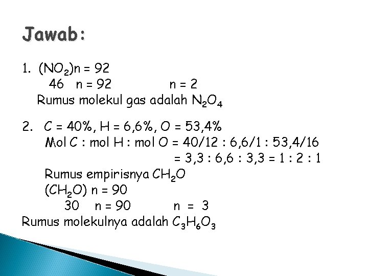 Jawab: 1. (NO 2)n = 92 46 n = 92 n=2 Rumus molekul gas