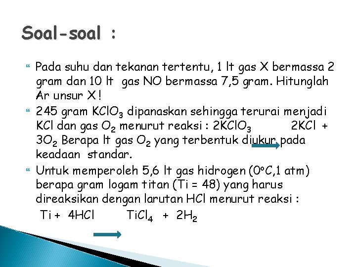 Soal-soal : Pada suhu dan tekanan tertentu, 1 lt gas X bermassa 2 gram