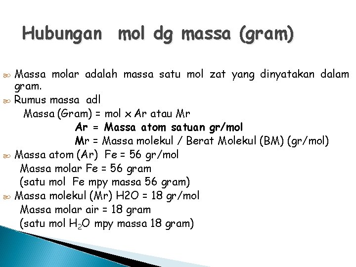 Hubungan mol dg massa (gram) Massa molar adalah massa satu mol zat yang dinyatakan