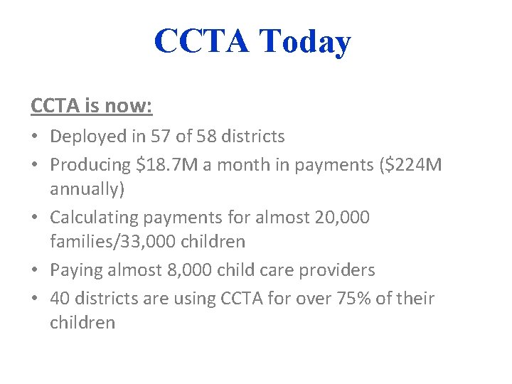 CCTA Today CCTA is now: • Deployed in 57 of 58 districts • Producing