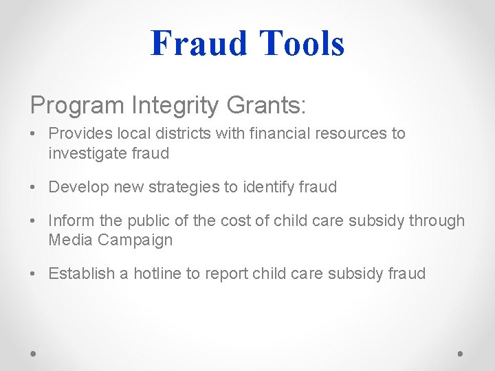 Fraud Tools Program Integrity Grants: • Provides local districts with financial resources to investigate