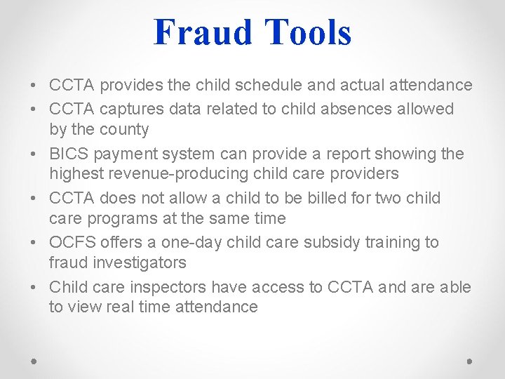 Fraud Tools • CCTA provides the child schedule and actual attendance • CCTA captures