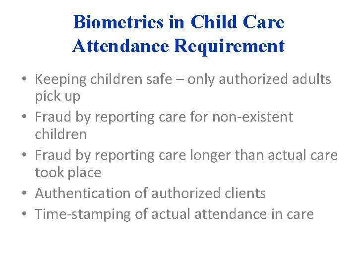 Biometrics in Child Care Attendance Requirement • Keeping children safe – only authorized adults