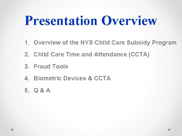 Presentation Overview 1. Overview of the NYS Child Care Subsidy Program 2. Child Care