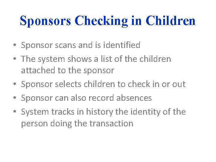 Sponsors Checking in Children • Sponsor scans and is identified • The system shows