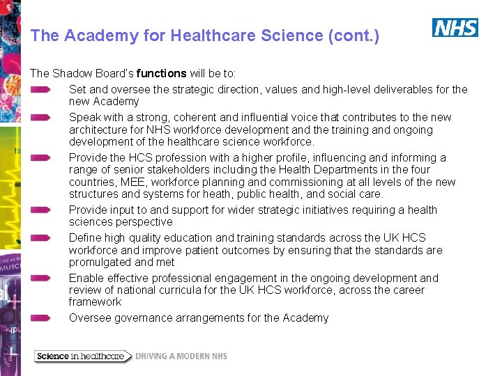The Academy for Healthcare Science (cont. ) The Shadow Board’s functions will be to: