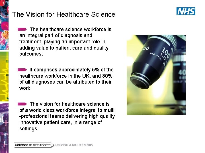 The Vision for Healthcare Science The healthcare science workforce is an integral part of