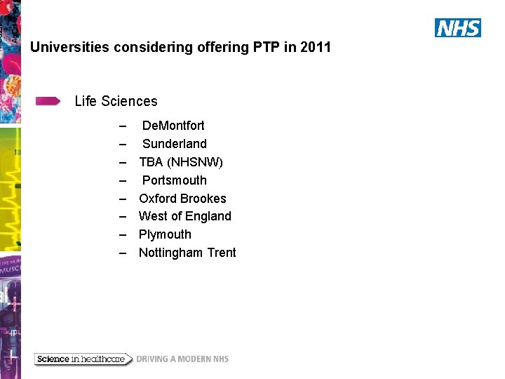 Universities considering offering PTP in 2011 Life Sciences – – – – De. Montfort