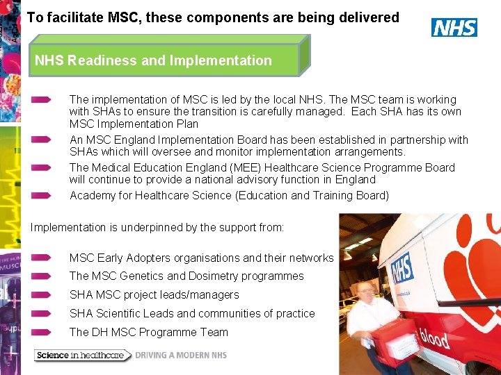 To facilitate MSC, these components are being delivered NHS Readiness and Implementation The implementation