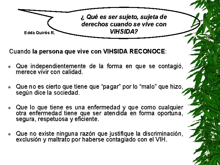 Edda Quirós R. ¿ Qué es ser sujeto, sujeta de derechos cuando se vive