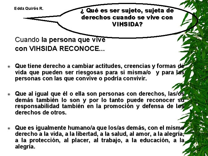 Edda Quirós R. ¿ Qué es ser sujeto, sujeta de derechos cuando se vive