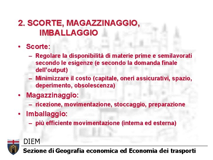 2. SCORTE, MAGAZZINAGGIO, IMBALLAGGIO • Scorte: – Regolare la disponibilità di materie prime e